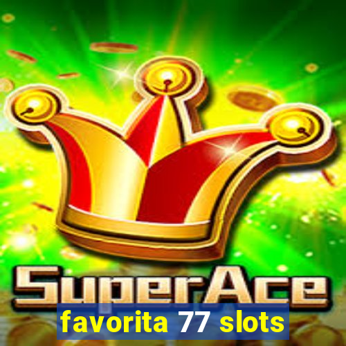 favorita 77 slots